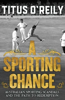 Eine sportliche Chance: Australische Sportskandale und der Weg zur Wiedergutmachung - A Sporting Chance: Australian Sporting Scandals and the Path to Redemption