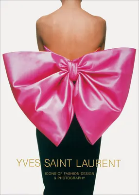 Yves Saint Laurent: Ikonen des Modedesigns und der Fotografie - Yves Saint Laurent: Icons of Fashion Design & Photography