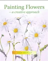 Blumen malen: Eine kreative Herangehensweise - Painting Flowers: A Creative Approach