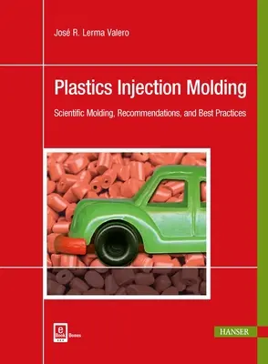Kunststoff-Spritzgießen: Wissenschaftliche Formgebung, Empfehlungen und beste Praktiken - Plastics Injection Molding: Scientific Molding, Recommendations, and Best Practices
