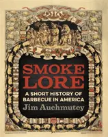 Smokelore: Eine kurze Geschichte des Barbecue in Amerika - Smokelore: A Short History of Barbecue in America