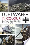 Die Luftwaffe in Farbe: Die Jahre des Sieges: 1939-1942 - Luftwaffe in Colour: The Victory Years: 1939-1942