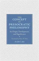 Das Konzept der vorsokratischen Philosophie: Ursprung, Entwicklung und Bedeutung - The Concept of Presocratic Philosophy: Its Origin, Development, and Significance