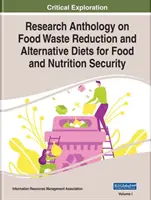 Forschungsanthologie zur Reduzierung von Lebensmittelabfällen und alternativen Diäten für die Lebensmittel- und Ernährungssicherheit, 2 Bände - Research Anthology on Food Waste Reduction and Alternative Diets for Food and Nutrition Security, 2 volume