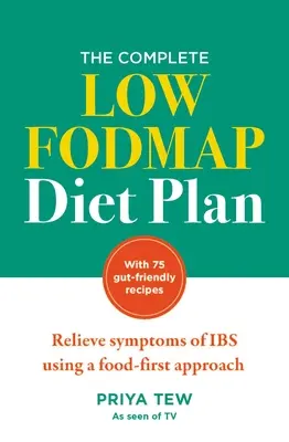 Der komplette Low-Fodmap-Diätplan: Die Symptome des Reizdarmsyndroms mit einem ernährungsorientierten Ansatz lindern - The Complete Low Fodmap Diet Plan: Relieve Symptoms of Ibs Using a Food-First Approach