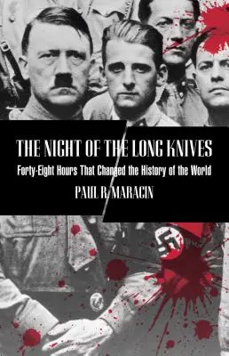 Die Nacht der langen Messer: Achtundvierzig Stunden, die die Geschichte der Welt veränderten, Erstausgabe - Night of the Long Knives: Forty-Eight Hours That Changed The History Of The World, First Edition