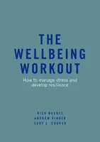 Das Workout für das Wohlbefinden: Wie man Stress bewältigt und Resilienz entwickelt - The Wellbeing Workout: How to Manage Stress and Develop Resilience