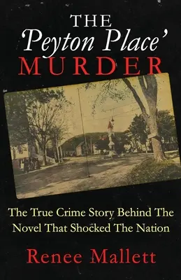 Der „Peyton Place“-Mord: Die wahre Verbrechensgeschichte hinter dem Roman, der die Nation schockierte - The 'Peyton Place' Murder: The True Crime Story Behind The Novel That Shocked The Nation