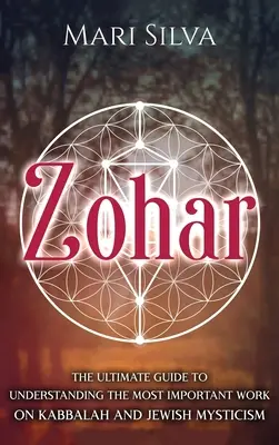 Zohar: Der ultimative Leitfaden zum Verständnis des wichtigsten Werks der Kabbala und der jüdischen Mystik - Zohar: The Ultimate Guide to Understanding the Most Important Work on Kabbalah and Jewish Mysticism