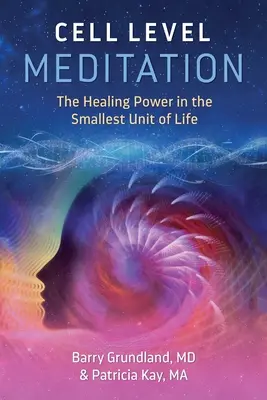 Meditation auf Zellebene: Die heilende Kraft in der kleinsten Einheit des Lebens - Cell Level Meditation: The Healing Power in the Smallest Unit of Life