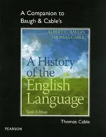 A Companion to Baugh & Cable's a History of the English Language