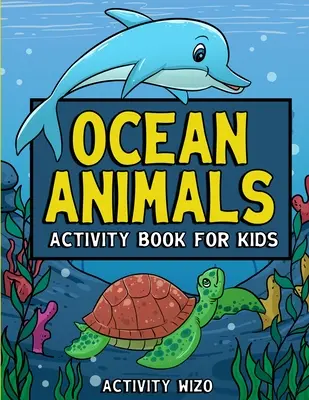 Ocean Animals Activity Book für Kinder: Färbung, Punkt zu Punkt, Labyrinthe und mehr für Kinder von 4-8 Jahren - Ocean Animals Activity Book For Kids: Coloring, Dot to Dot, Mazes, and More for Ages 4-8