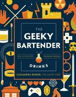 Die Geeky Bartender Drinks: Real-Life-Rezepte für Fantasy-Cocktails - The Geeky Bartender Drinks: Real-Life Recipes for Fantasy Cocktails