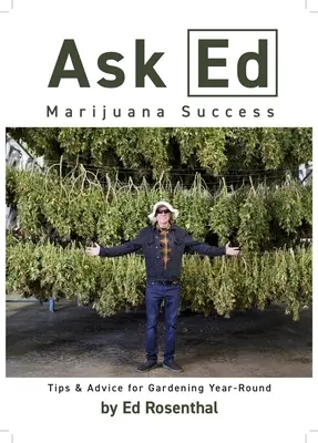 Fragen Sie Ed: Marihuana Erfolg: Tipps und Ratschläge für den ganzjährigen Anbau - Ask Ed: Marijuana Success: Tips and Advice for Gardening Year-Round