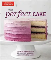 Die perfekte Torte: Ihr ultimativer Leitfaden für klassische, moderne und skurrile Torten - The Perfect Cake: Your Ultimate Guide to Classic, Modern, and Whimsical Cakes