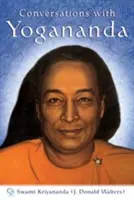 Gespräche mit Yogananda: Geschichten, Sprüche und Weisheiten von Paramhansa Yogananda - Conversations with Yogananda: Stories, Sayings, and Wisdom of Paramhansa Yogananda