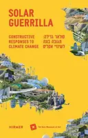 Solar Guerrilla: Konstruktive Antworten auf den Klimawandel - Solar Guerrilla: Constructive Responses to Climate Change