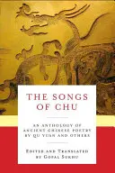 Die Lieder von Chu: Eine Anthologie alter chinesischer Poesie von Qu Yuan und anderen - The Songs of Chu: An Anthology of Ancient Chinese Poetry by Qu Yuan and Others