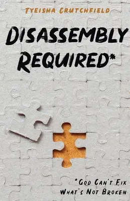 Demontage erforderlich: Gott kann nicht reparieren, was nicht kaputt ist - Disassembly Required: God Can't Fix What's Not Broken