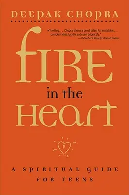 Feuer im Herzen: Ein spiritueller Leitfaden für Teenager - Fire in the Heart: A Spiritual Guide for Teens