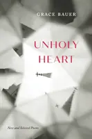 Unheiliges Herz: Neue und ausgewählte Gedichte - Unholy Heart: New and Selected Poems