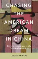 Die Jagd nach dem amerikanischen Traum in China: Chinesische Amerikaner in der angestammten Heimat - Chasing the American Dream in China: Chinese Americans in the Ancestral Homeland
