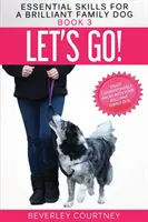 Los geht's!: Genießen Sie gesellige Spaziergänge mit Ihrem großartigen Familienhund - Let's Go!: Enjoy Companionable Walks with your Brilliant Family Dog