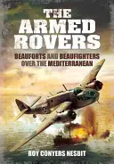 Die bewaffneten Rover: Beauforts und Beaufighter über dem Mittelmeer - The Armed Rovers: Beauforts and Beaufighters Over the Mediterranean