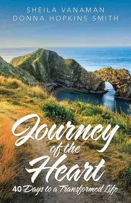 Die Reise des Herzens: 40 Tage für ein verwandeltes Leben - Journey of the Heart: 40 Days to a Transformed Life