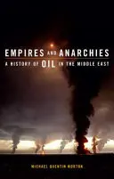 Reiche und Anarchien: Eine Geschichte des Öls im Nahen Osten - Empires and Anarchies: A History of Oil in the Middle East