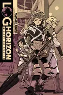 Log Horizon, Bd. 3 (Light Novel): Das Ende des Spiels, Teil 1 - Log Horizon, Vol. 3 (Light Novel): Game's End, Part 1