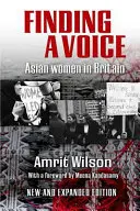 Eine Stimme finden: Asiatische Frauen in Großbritannien - Finding a Voice: Asian Women in Britain