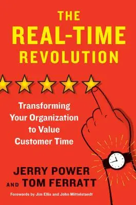 Die Echtzeit-Revolution: Wie Sie Ihr Unternehmen so umgestalten, dass es die Zeit der Kunden wertschätzt - The Real-Time Revolution: Transforming Your Organization to Value Customer Time
