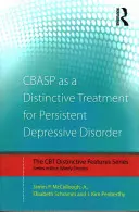 CBASP als eigenständige Behandlung für anhaltende depressive Störungen: Besondere Merkmale - CBASP as a Distinctive Treatment for Persistent Depressive Disorder: Distinctive features