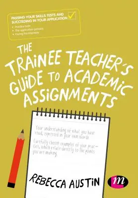Der Leitfaden für angehende Lehrkräfte für akademische Aufgaben - The Trainee Teacher′s Guide to Academic Assignments
