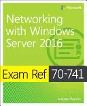 Prüfungsreferenz 70-741 Vernetzung mit Windows Server 2016 - Exam Ref 70-741 Networking with Windows Server 2016