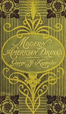 Moderne amerikanische Getränke 1895 Reprint - Modern American Drinks 1895 Reprint