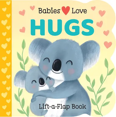 Babys lieben Umarmungen - Babies Love Hugs