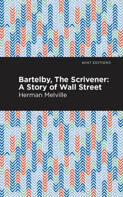 Bartleby, der Schreiber: Eine Geschichte der Wall Street - Bartleby, the Scrivener: A Story of Wall Street