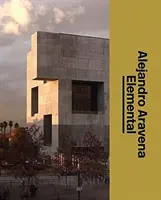 Alejandro Aravena: Elemental: Das Atelier des Architekten - Alejandro Aravena: Elemental: The Architect's Studio