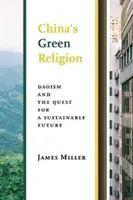 Chinas grüne Religion: Daoismus und die Suche nach einer nachhaltigen Zukunft - China's Green Religion: Daoism and the Quest for a Sustainable Future