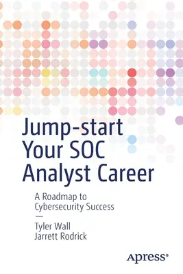 Starten Sie Ihre Karriere als Soc-Analyst: Ein Fahrplan zum Erfolg in der Cybersicherheit - Jump-Start Your Soc Analyst Career: A Roadmap to Cybersecurity Success