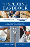 Spleißhandbuch - Techniken für traditionelle und moderne Seile und Drähte - Splicing Handbook - Techniques for Traditional and Modern Ropes and Wires