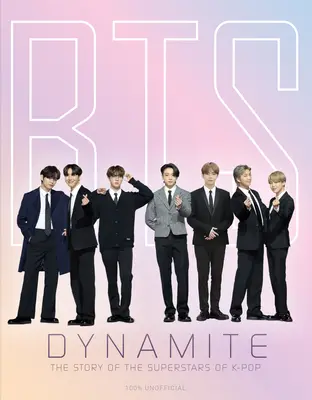 Bts - Dynamite: Die Geschichte der Superstars des K-Pop - Bts - Dynamite: The Story of the Superstars of K-Pop