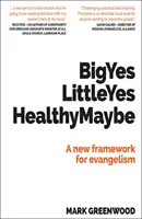 Big Yes Little Yes Healthy Maybe - Ein neuer Rahmen für die Evangelisation - Big Yes Little Yes Healthy Maybe - A new framework for evangelism