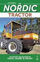 Der nordische Traktor: Die Geschichte und das Erbe von Volvo, Valmet und Valtra - Nordic Tractor, The: The History and Heritage of Volvo, Valmet and Valtra