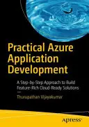 Praktische Entwicklung von Azure-Anwendungen: Ein Schritt-für-Schritt-Ansatz zur Erstellung funktionsreicher Cloud-fähiger Lösungen - Practical Azure Application Development: A Step-By-Step Approach to Build Feature-Rich Cloud-Ready Solutions