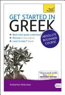 Einstieg in Griechisch Absoluter Anfängerkurs: Die grundlegende Einführung in das Lesen, Schreiben, Sprechen und Verstehen einer neuen Sprache [mit CDROM] - Get Started in Greek Absolute Beginner Course: The Essential Introduction to Reading, Writing, Speaking and Understanding a New Language [With CDROM]