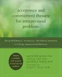 Akzeptanz- und Commitment-Therapie für zwischenmenschliche Probleme: Achtsamkeit, Akzeptanz und Schemabewusstsein zur Veränderung zwischenmenschlicher Verhaltensweisen - Acceptance and Commitment Therapy for Interpersonal Problems: Using Mindfulness, Acceptance, and Schema Awareness to Change Interpersonal Behaviors