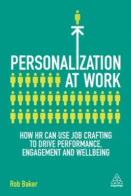 Personalisierung am Arbeitsplatz: Wie HR mit Job Crafting Leistung, Engagement und Wohlbefinden steigern kann - Personalization at Work: How HR Can Use Job Crafting to Drive Performance, Engagement and Wellbeing